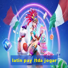 latin pay ltda jogar